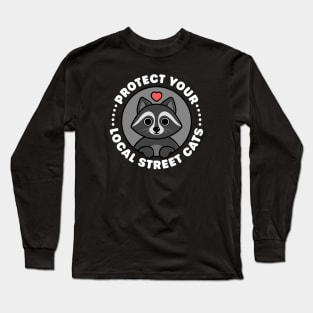 Protect Your Local Street Cats - Cute Raccoon Long Sleeve T-Shirt